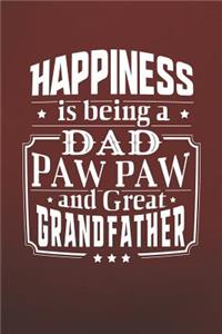 Happiness Is Being A Dad Paw Paw & Great Grandfather