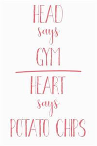 Head Says Gym Heart Says Potato Chips