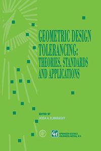 Geometric Design Tolerancing Theories, Standards And Applications