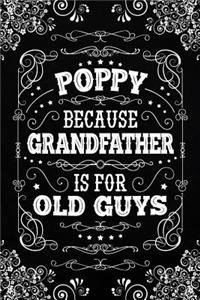 Poppy because Grandfather is for Old Guys