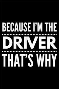 Because I'm the Driver that's why