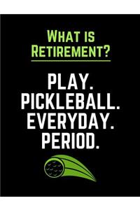 What Is Retirement Play Pickleball Everyday Period