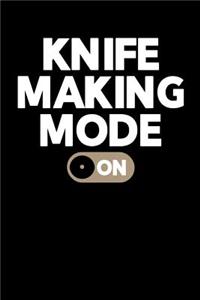 Knife Making Mode On