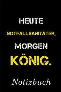 Heute Notfallsanitäter Morgen König Notizbuch