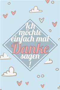 Ich möchte einfach mal Danke sagen!