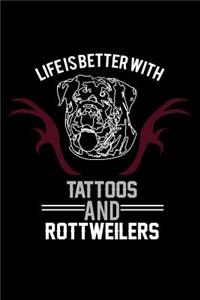 Life is Better With Tattoos and Rottweiler