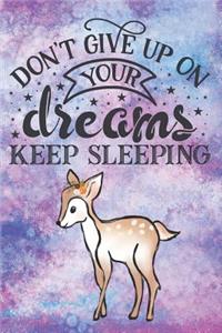 Don't Give Up On Your Dreams Keep Sleeping