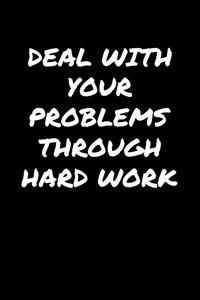 Deal With Your Problems Through Hard Work
