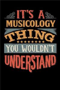 Its A Musicology Thing You Wouldnt Understand