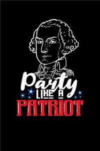 Party Like A Patriot: 120 Pages I 6x9 I Wide Ruled / Legal Ruled Line Paper I Funny 4th Of July, Patriotic, Liberty & 1776 Gifts