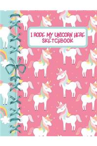 I Rode My Unicorn Here Sketchbook