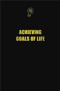 Achieving goals of life