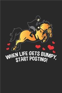 When Life Gets Bumpy, Start Posting!