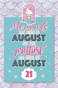Mermaids Are Born In August But The Prettiest Are Born On August 21