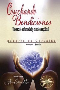 Cosechando Bendiciones: Un Caso de Enfermedad Y Curación Espiritual