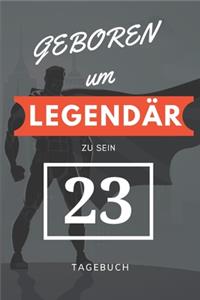 Geboren um LEGENDÄR zu sein 23 TAGEBUCH