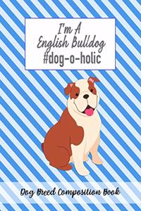 I'm A English Bulldog #dog-o-holic