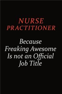 Nurse Practitioner Because Freaking Awesome Is Not An Official Job Title