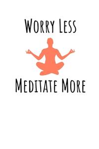 Worry Less Meditate More