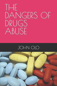 Dangers of Drugs Abuse