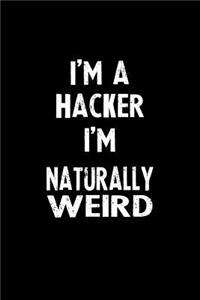 I'm a Hacker I'm Naturally Weird