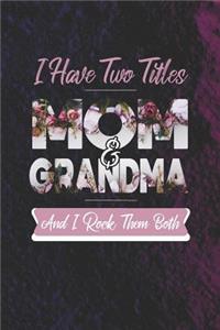 I Have Two Title Mom And Grandma And I Rock Them Both