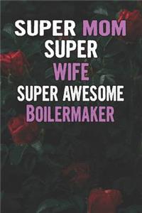 Super Mom Super Wife Super Awesome Boilermaker