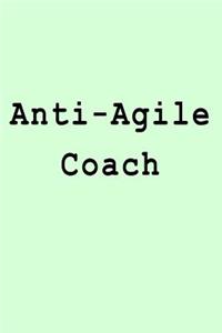 Anti-Agile Coach