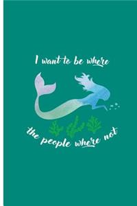 I Want To Be Where The People Where Not