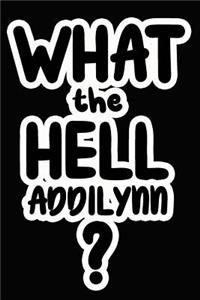 What the Hell Addilynn?