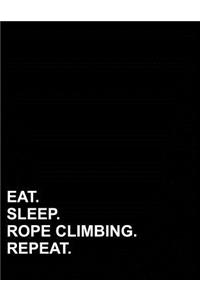 Eat Sleep Rope Climbing Repeat