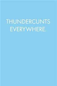 Thundercunts Everywhere
