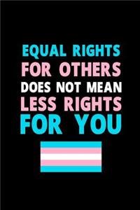 Equal Rights For Others Does Not Mean Less Rights For You
