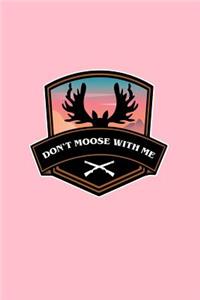 Don't Moose With Me