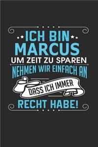 Ich bin Marcus Um Zeit zu sparen nehmen wir einfach an dass ich immer Recht habe!