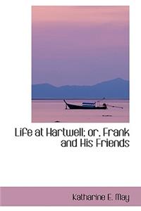 Life at Hartwell
