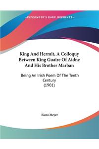 King And Hermit, A Colloquy Between King Guaire Of Aidne And His Brother Marban: Being An Irish Poem Of The Tenth Century (1901)