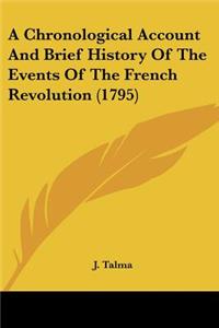 Chronological Account And Brief History Of The Events Of The French Revolution (1795)