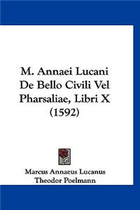 M. Annaei Lucani De Bello Civili Vel Pharsaliae, Libri X (1592)