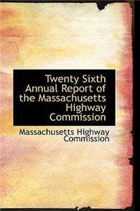 Twenty Sixth Annual Report of the Massachusetts Highway Commission