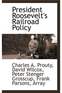 President Roosevelt's Railroad Policy