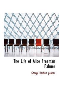 The Life of Alice Freeman Palmer