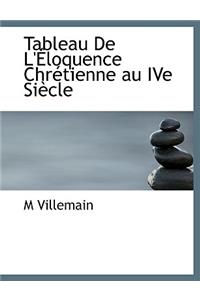 Tableau de L'Eloquence Chretienne Au Ive Siecle
