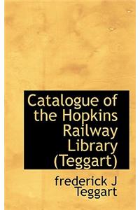 Catalogue of the Hopkins Railway Library (Teggart)