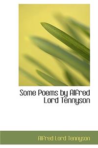 Some Poems by Alfred Lord Tennyson