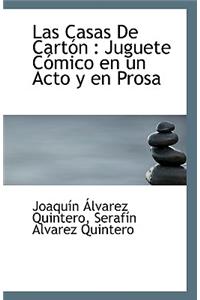Las Casas de Carton: Juguete Comico En Un Acto y En Prosa