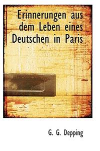 Erinnerungen Aus Dem Leben Eines Deutschen in Paris