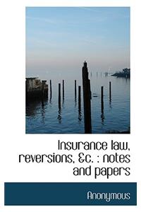 Insurance Law, Reversions, &C.