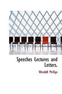 Speeches Lectures and Letters.