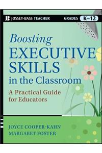 Boosting Executive Skills in the Classroom - A Practical Guide for Educators